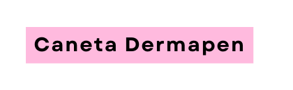 Caneta Dermapen